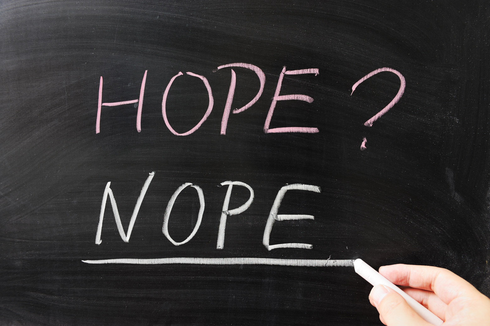 Hope is not a strategy